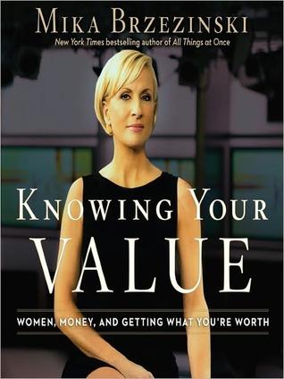 Knowing Your Value - Mika Brzezinski, Coleen Marlo