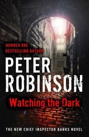 Watching the Dark (Inspector Banks #20) - Peter Robinson