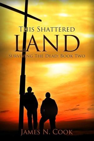 Surviving the Dead 2 - This Shattered Land - James Cook