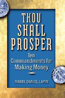 Thou Shall Prosper; Ten Commandments for Making Money - Daniel Lapin (Rabbi)