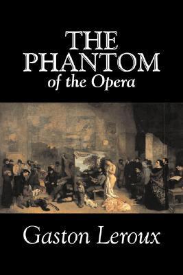 The Phantom Of The Opera - Gaston Leroux