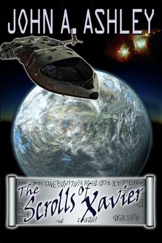 Xavier 01 - The Scrolls of Xavier - John Ashley