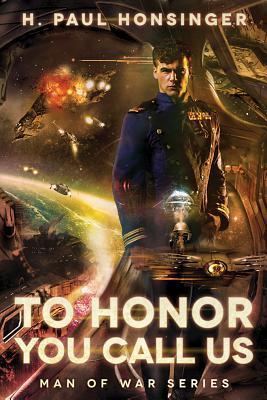 To Honor You Call Us (Man of War #1) - H. Paul Honsinger