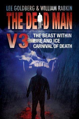 Dead Man 03 - The Beast Within, Fire & Ice, Carnival of Death - Lee Goldberg, William Rabkin, James Daniels