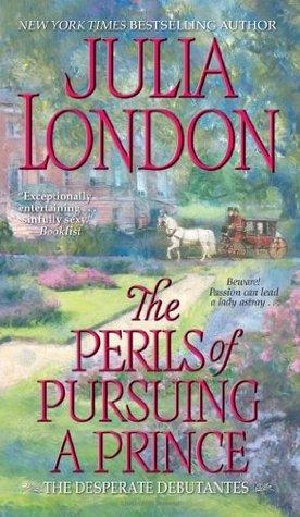 The Perils of Pursuing a Prince (Desperate Debutantes #2) - Julia London