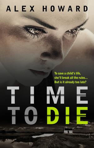 Time To Die (DI Hanlon #1) - Alex Howard