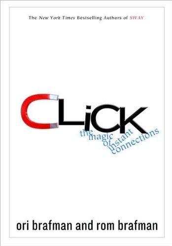 Click - The Magic of Instant Connections - Rom Brafman, Ori Brafman