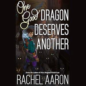 One Good Dragon Deserves Another: Heartstrikers, Book 2 - Rachel Aaron