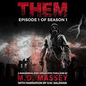 THEM, Season 1, Episode 1 - A Paranormal, Postapocalyptic Zombie Hunting Thrill Ride - M.D. Massey