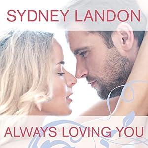 Always Loving You: Danvers, Book 6 - Sydney Landon
