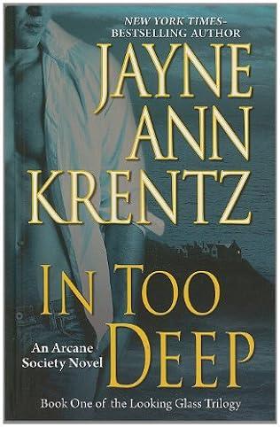 In Too Deep (Arcane/Looking Glass Series) - Jayne Ann Krentz