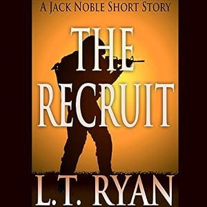 The Recruit: A Jack Noble Short Story (a prequel) - L. T. Ryan