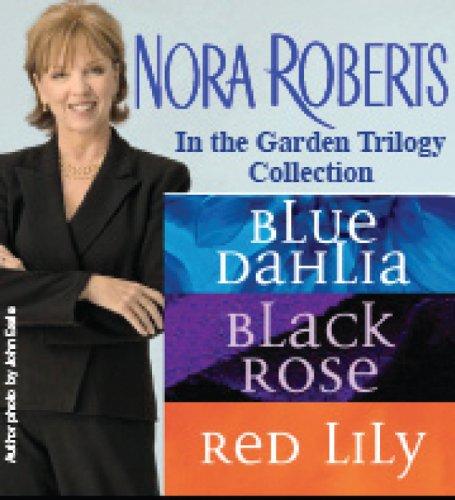 In the Garden Trilogy - Blue Dahlia, Black Rose, Red Lily - Nora Roberts