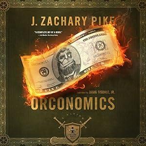 Orconomics: A Satire: The Dark Profit Saga, Book 1 - J. Zachary Pike