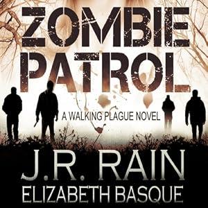 Zombie Patrol: Walking Plague Trilogy, Book 1 - J.R. Rain, Elizabeth Basque