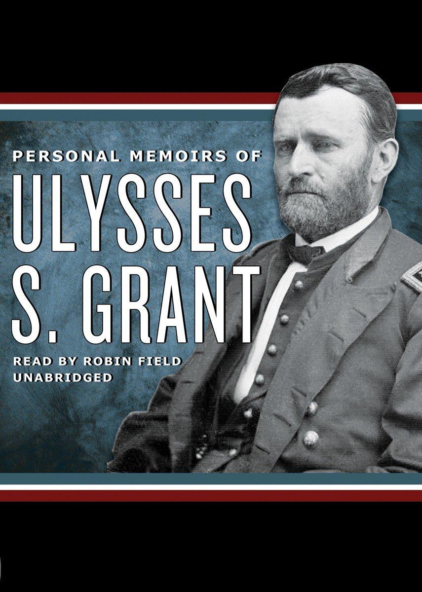 Personal Memoirs of Ulysses S. Grant - Ulysses S. Grant