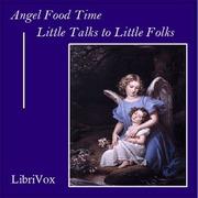 Angel Food Time: Little Talks to Little Folks