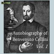 Autobiography of Benvenuto Cellini Vol 1