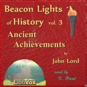Beacon Lights of History, Vol 3: Ancient Achievements