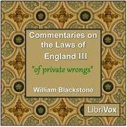 Commentaries on the Laws of England. Book 3: Of Private Wrongs
