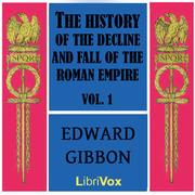 History of the Decline and Fall of the Roman Empire Vol. I