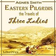 Eastern Pilgrims: The Travels of Three Ladies