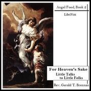 For Heaven's Sake: Little Talks to Little Folks