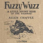 Fuzzy Wuzz - A Little Brown Bear of the Sierras