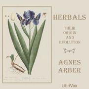 Herbals, Their Origin and Evolution: A Chapter in the History of Botany