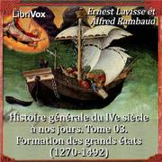 Histoire générale du IVe siècle à nos jours. Tome 03. Formation des grands états (1270-1492)