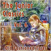 Junior Classics Volume 6: Old-Fashioned Tales