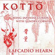 Kottō : being Japanese curios, with sundry cobwebs