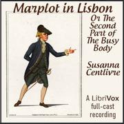 Marplot in Lisbon; Or The Second Part of The Busy Body