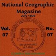 National Geographic Magazine Vol. 07 - 07. July 1896