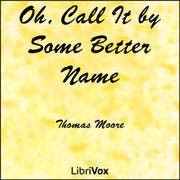 Oh, Call It by Some Better Name