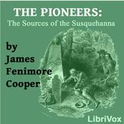 Pioneers, or The Sources of the Susquehanna