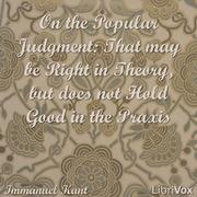 On the Popular Judgment: That may be Right in Theory, but does not Hold Good in the Praxis