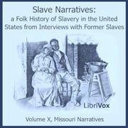Slave Narratives: A Folk History of Slavery in the United States from Interviews with Former Slaves, Volume X, Missouri Narratives