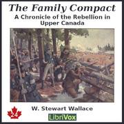 Chronicles of Canada Volume 24 - The Family Compact: A Chronicle of the Rebellion in Upper Canada