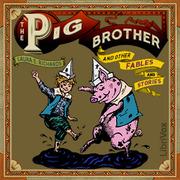 Pig Brother and Other Fables and Stories