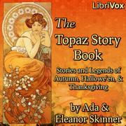 Topaz Story Book: Stories and Legends of Autumn, Hallowe'en, and Thanksgiving
