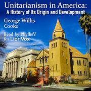 Unitarianism in America: A History of Its Origin and Development