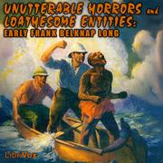 Unutterable Horrors and Loathsome Entities: Early Frank Belknap Long