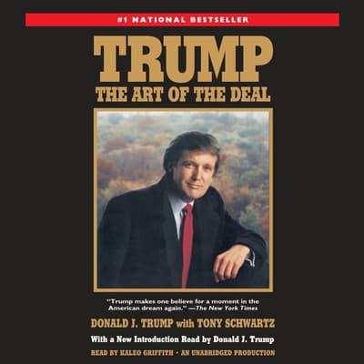 Trump: The Art of the Deal: The Art of the Deal - Donald J. Trump , with Tony Schwartz