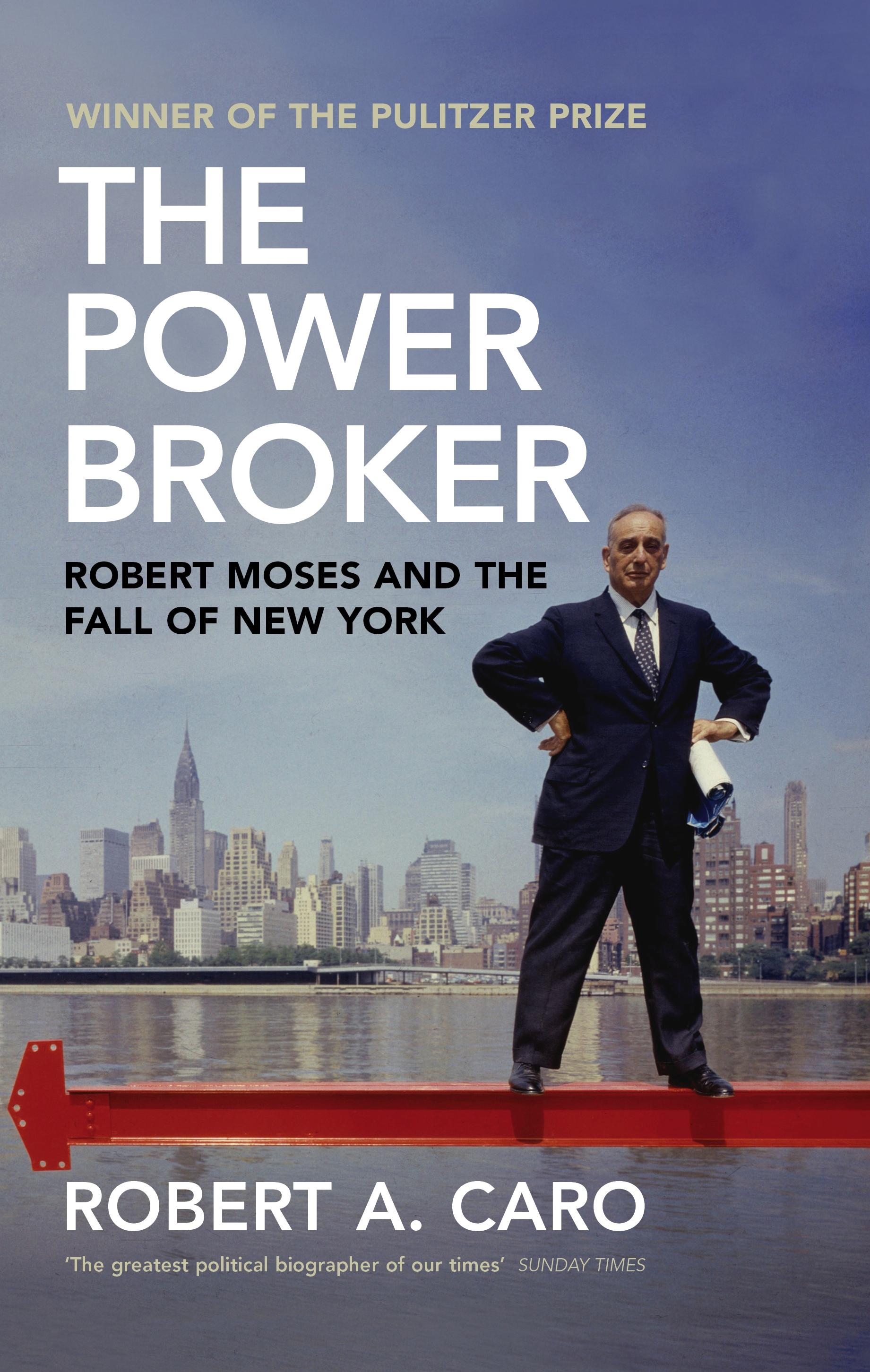 The Power Broker: Robert Moses and the Fall of New York - Robert A. Caro