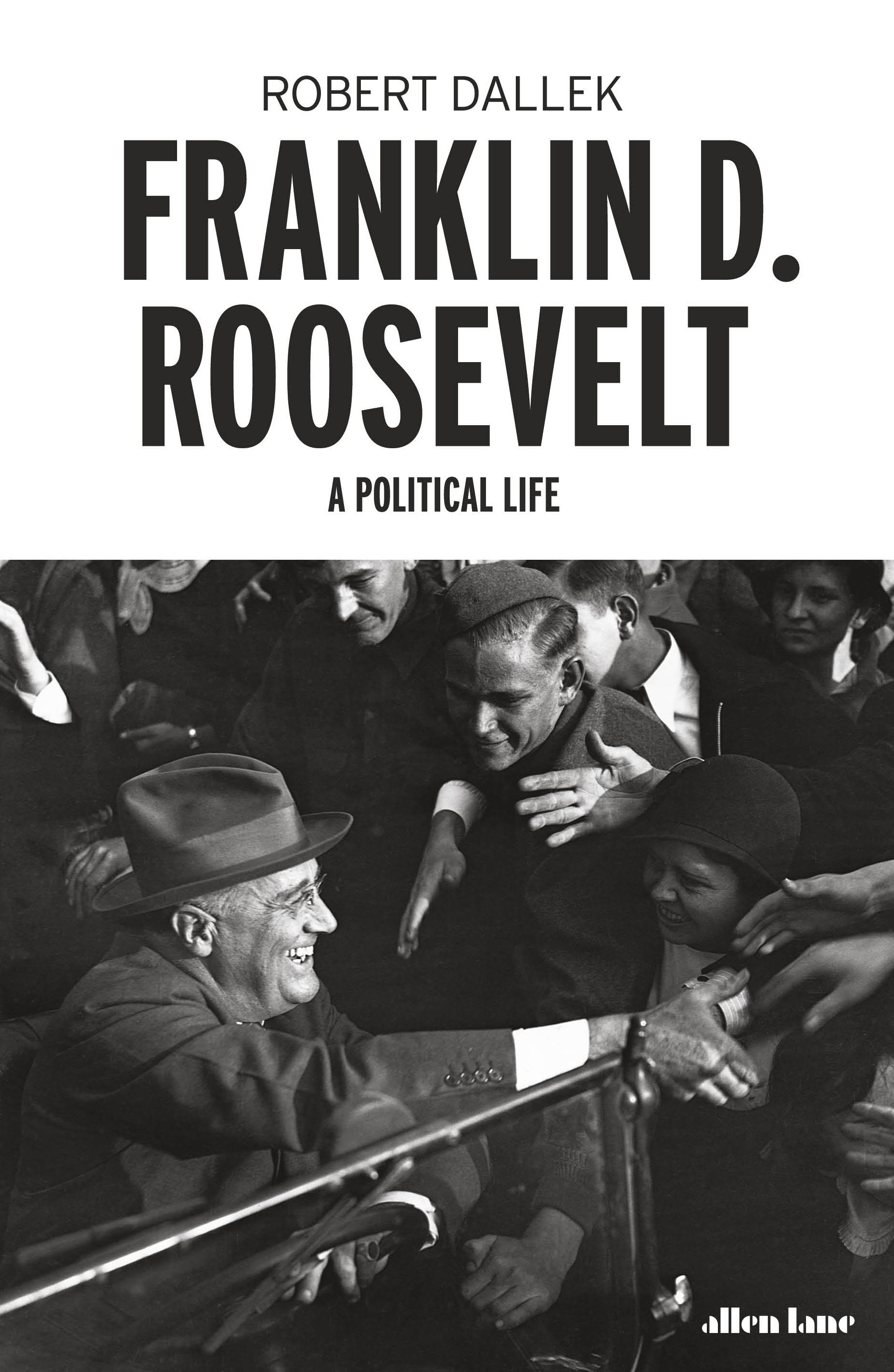 Franklin D. Roosevelt: A Political Life - Robert Dallek