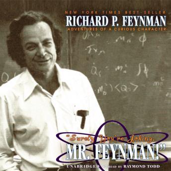 Surely Youre Joking, Mr. Feynman!: Adventures of a Curious Character - Richard Feynman