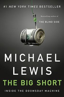 The Big Short: Inside the Doomsday Machine - Michael Lewis
