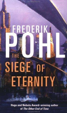 The Siege of Eternity (Eschaton Sequence #2) - Frederik Pohl