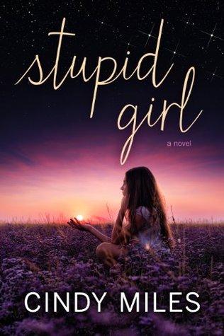 Stupid Girl (Stupid in Love #1) - Cindy Miles